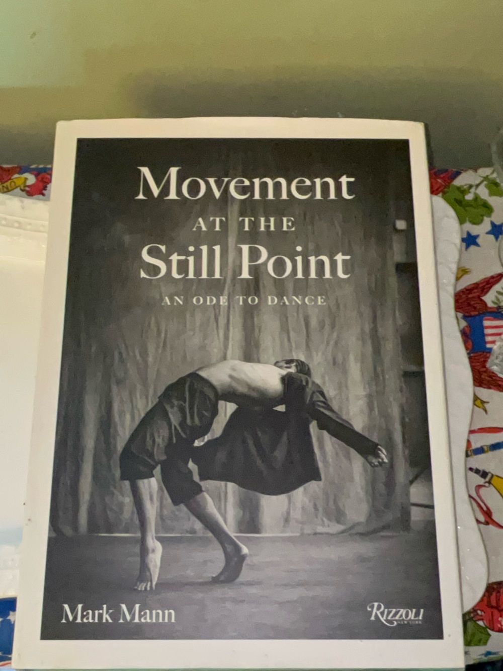 Coffee Table Book- Movement at the Still Point: An Ode to Dance by Mark Mann